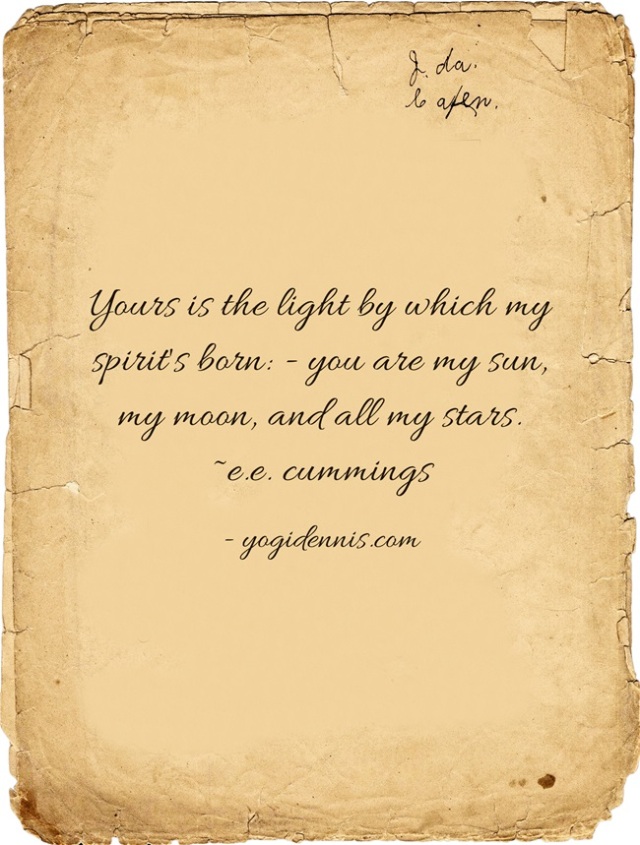 ... born: â€“ you are my sun, my moon, and all my stars. ~e.e. cummings